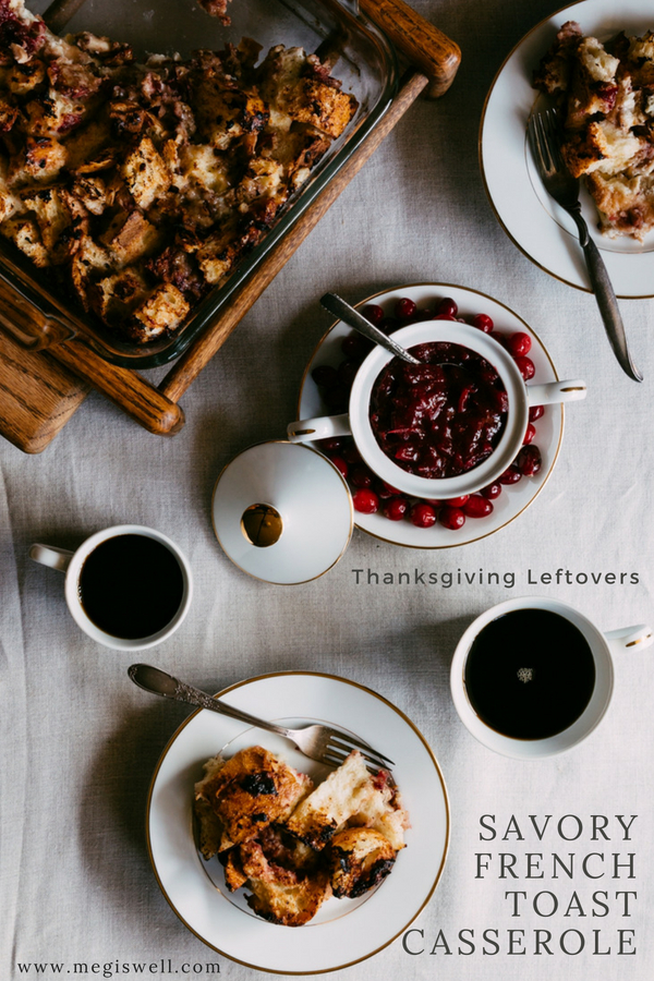 Savory French Toast Casserole with Thanksgiving Leftovers is a cross between French toast and stuffing and is a great way to use up any leftover turkey, cranberry sauce, and cheese from holiday platters. #Thanksgiving #Christmas #holidays #frenchtoast #turkey #cranberrysauce | www.megiswell.com