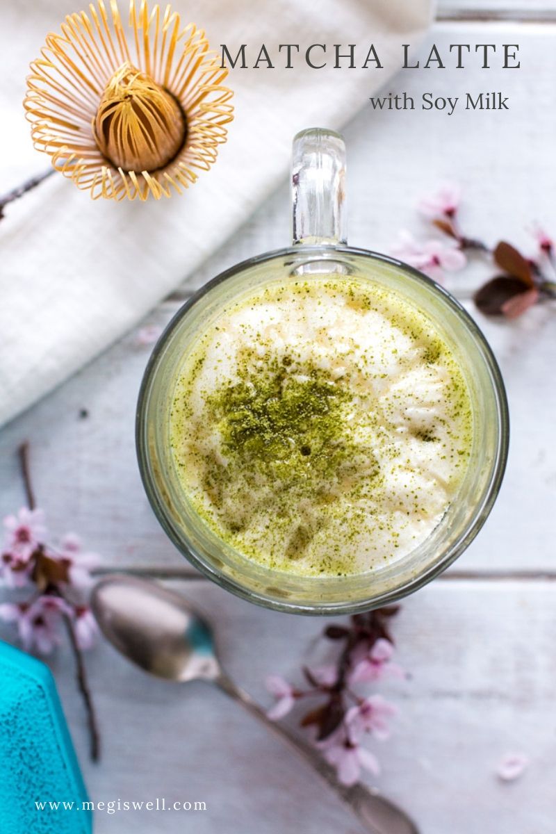 Matcha Latte with Soy Milk Meg is Well