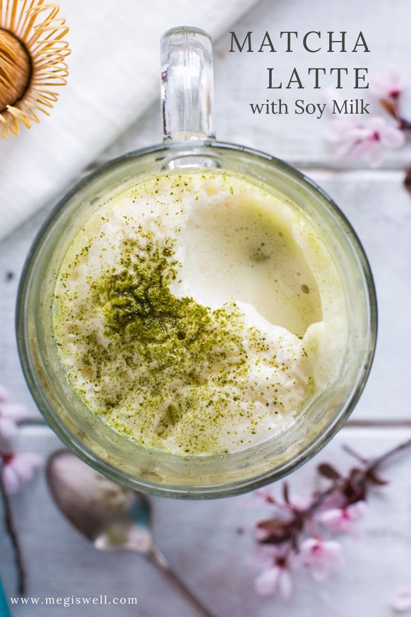 Matcha Latte with Soy Milk Meg is Well